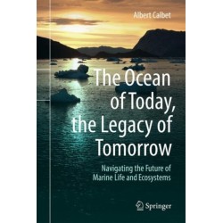 The Ocean of Today, the Legacy of Tomorrow: Navigating the Future of Marine Life and Ecosystems