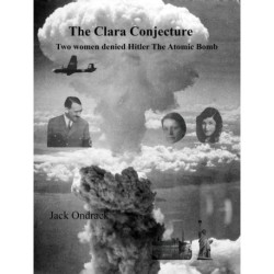 The Clara Conjecture: Two Women Denied Hitler the Atomic Bomb