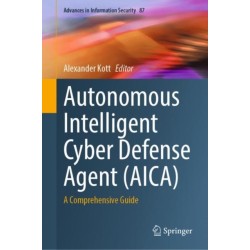 Autonomous Intelligent Cyber Defense Agent (AICA): A Comprehensive Guide