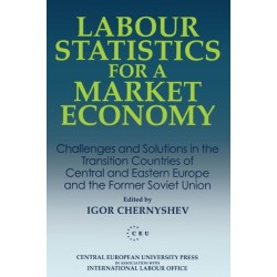 Labour Statistics for a Market Economy: Challenges and Solutions in the Transition Countries of Central and Eastern Europe and the Former Soviet Union