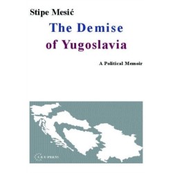 The Demise of Yugoslavia: A Political Memoir