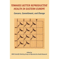 Towards Better Reproductive Health in Eastern Europe: Concern, Commitment, and Change