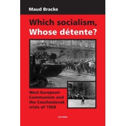 Which Socialism, Whose Detente?: West European Communism and the Czechoslovak Crisis of 1968