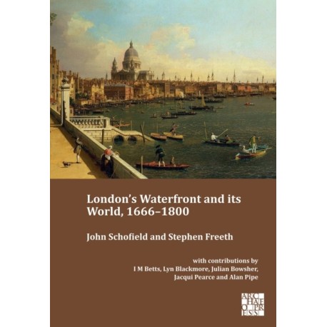 London’s Waterfront and its World, 1666–1800