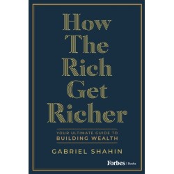 How the Rich Get Richer: Your Ultimate Guide to Building Wealth