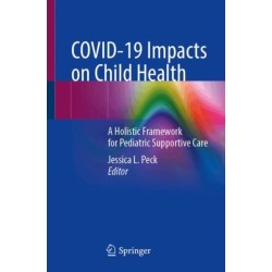 COVID-19 Impacts on Child Health: A Holistic Framework for Pediatric Supportive Care