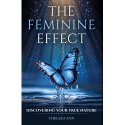 The Feminine Effect: Discovering Your True Nature