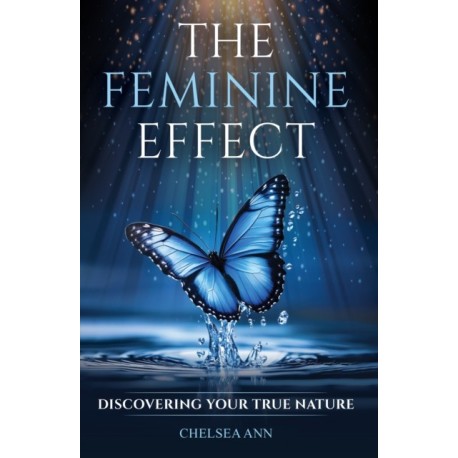 The Feminine Effect: Discovering Your True Nature