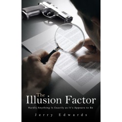 The Illusion Factor: Hardly Anything Is Exactly as It’s Appears to Be