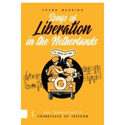Songs of Liberation in the Netherlands: The Transatlantic Soundtrack of Freedom