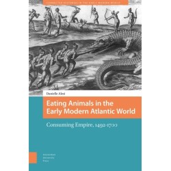 Eating Animals in the Early Modern Atlantic World: Consuming Empire, 1492-1700