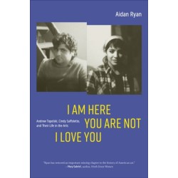 I Am Here You Are Not I Love You: Andrew Topolski, Cindy Suffoletto, and Their Life in the Arts