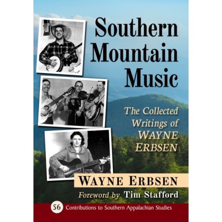 Southern Mountain Music: The Collected Writings of Wayne Erbsen
