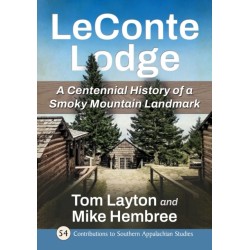 LeConte Lodge: A Centennial History of a Smoky Mountain Landmark