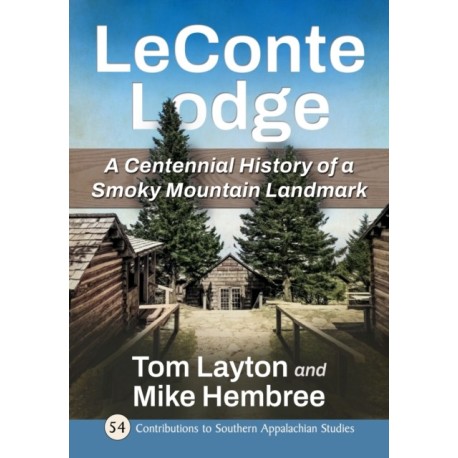 LeConte Lodge: A Centennial History of a Smoky Mountain Landmark
