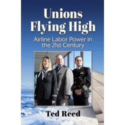 Unions Flying High: Airline Labor Power in the 21st Century