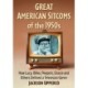 Great American Sitcoms of the 1950s: How Lucy, Bilko, Peepers, Gracie and Others Defined a Television Genre