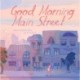 Good Morning Main Street