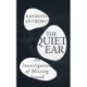 The Quiet Ear: An Investigation of Missing Sound: The 'bighearted, transformative memoir' about deafness and identity