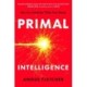 Primal Intelligence: You Are Smarter Than You Know
