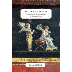 All in the Family: Childhood and Fictive Kinship in Roman Society