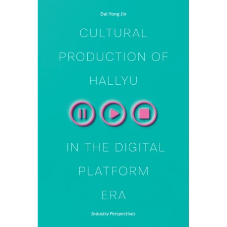 Cultural Production of Hallyu in the Digital Platform Era: Industry Perspectives