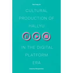 Cultural Production of Hallyu in the Digital Platform Era: Industry Perspectives