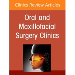 Advancements in Personalized Digital Oral Surgery, An Issue of Oral and Maxillofacial Surgery Clinics of North America