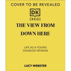 The View From Down Here: On Being Disabled in an Ableist World