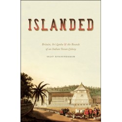 Islanded: Britain, Sri Lanka, and the Bounds of an Indian Ocean Colony