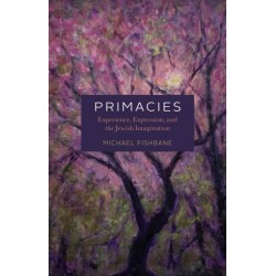 Primacies: Experience, Expression, and the Jewish Imagination