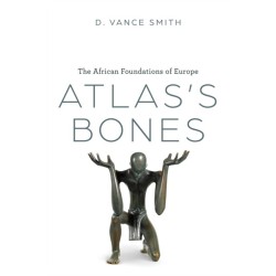 Atlas's Bones: The African Foundations of Europe
