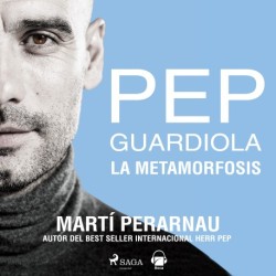 Pep Guardiola. La metamorfosis