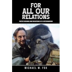 For All Our Relations: Poetic Visions and Vexations of a Veterinarian