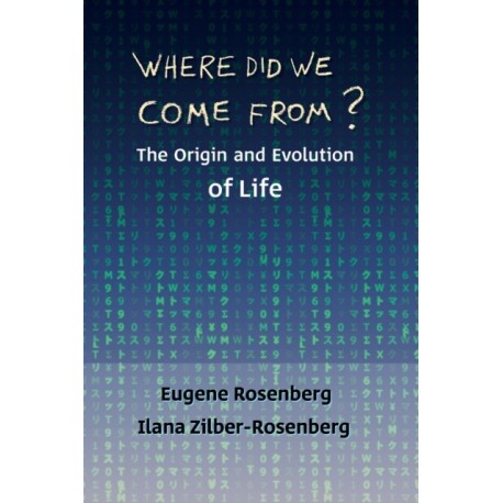 Where Did We Come From?: The Origin and Evolution of Life