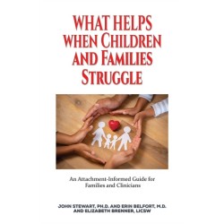 What Helps When Children and Families Struggle: An Attachment-Informed Guide for Families and Clinicians