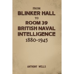 From Blinker Hall to Room 39: British Naval Intelligence 1880-1945