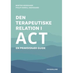 Den terapeutiske relation i ACT: – en praksisnær guide