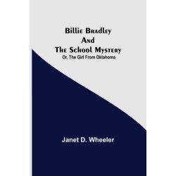 Billie Bradley And The School Mystery- Or, The Girl From Oklahoma