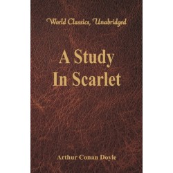 A Study In Scarlet: (World Classics, Unabridged)