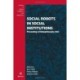 Social Robots in Social Institutions: Proceedings of Robophilosophy 2022