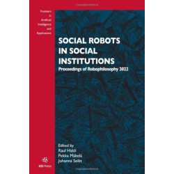 Social Robots in Social Institutions: Proceedings of Robophilosophy 2022