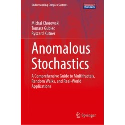 Anomalous Stochastics: A Comprehensive Guide to Multifractals, Random Walks, and Real-World Applications