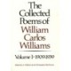 The Collected Poems of William Carlos Williams: 1909-1939