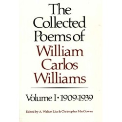 The Collected Poems of William Carlos Williams: 1909-1939