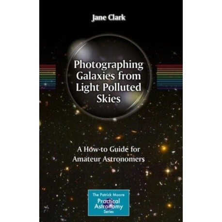Photographing Galaxies from Light Polluted Skies: A How-to Guide for Amateur Astronomers