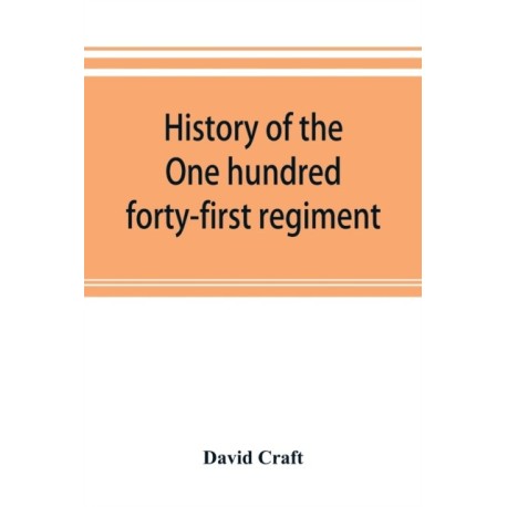 History of the One hundred forty-first regiment. Pennsylvania volunteers. 1862-1865