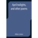 April twilights, and other poems
