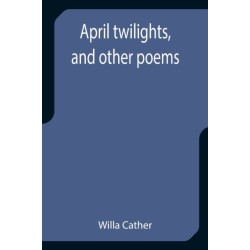April twilights, and other poems