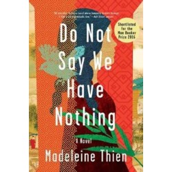 Do Not Say We Have Nothing: A Novel